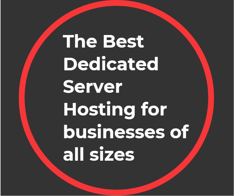 The Best Dedicated Server Hosting for businesses of all sizes