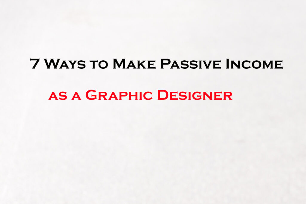 7-ways-to-make-passive-income-as-a-graphic-designer-sobai