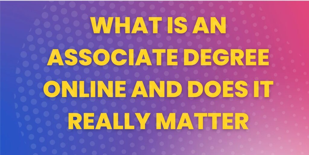 what-is-an-associate-degree-online-and-does-it-really-matter