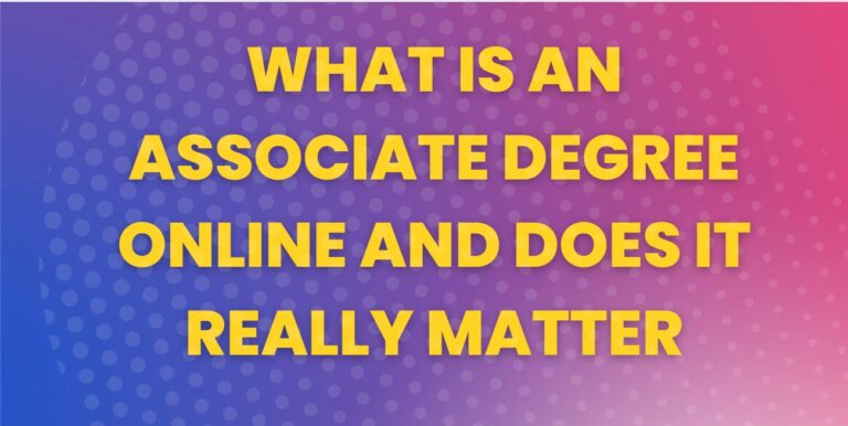What Is An Associate Degree Online And Does It Really Matter