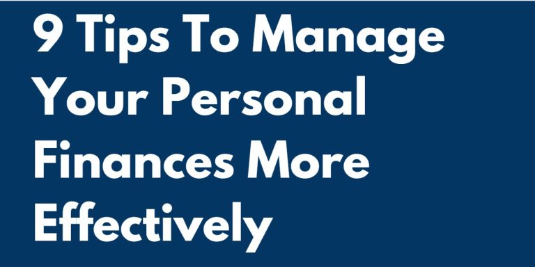 9 Tips To Manage Your Personal Finances More Effectively