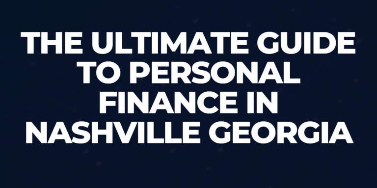 The Ultimate Guide to Personal Finance in Nashville Georgia